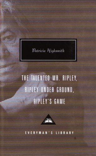 Patricia Highsmith/The Talented Mr. Ripley/Ripley Under Ground/Ripley