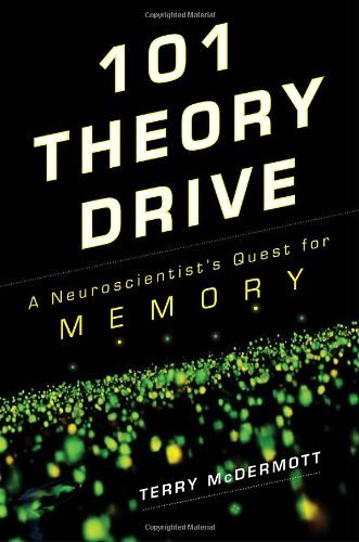 Mcdermott/101 Theory Drive@A Neuroscientist's Quest For Memory