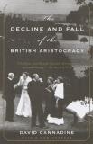 David Cannadine The Decline And Fall Of The British Aristocracy 