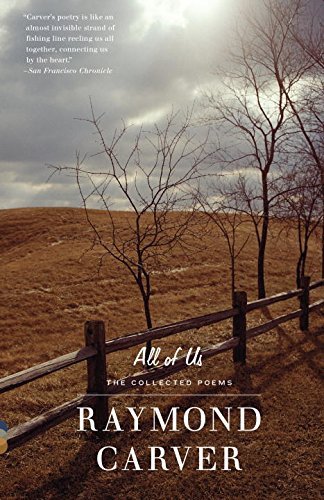 Raymond Carver All Of Us The Collected Poems 