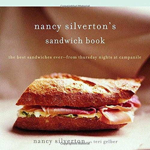 Nancy Silverton Nancy Silverton's Sandwich Book The Best Sandwiches Ever From Thursday Nights At 