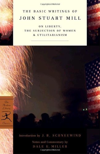 John Stuart Mill/The Basic Writings of John Stuart Mill@ On Liberty, the Subjection of Women and Utilitari@2002 EDITION;