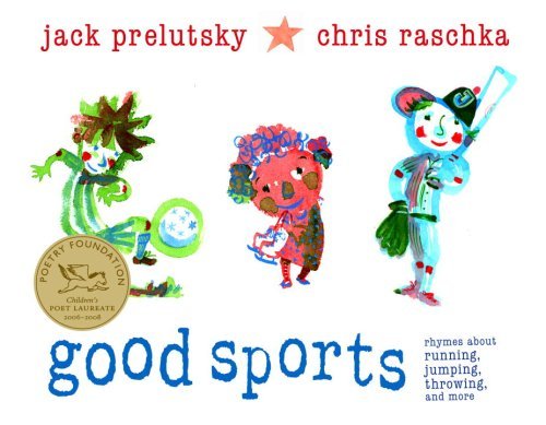 Jack Prelutsky/Good Sports@ Rhymes about Running, Jumping, Throwing, and More