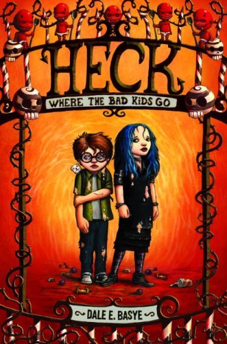 Dale E. Basye/Heck@Where The Bad Kids Go