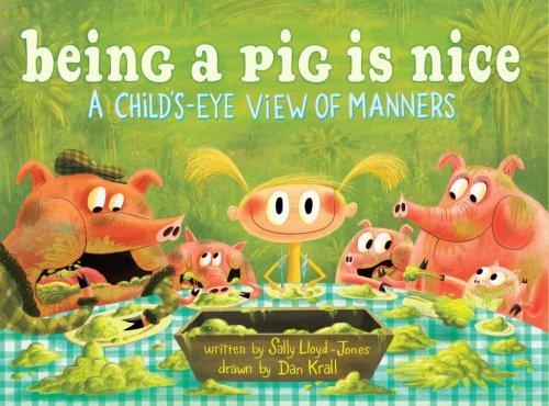 Sally Lloyd Jones Being A Pig Is Nice A Child's Eye View Of Manners 
