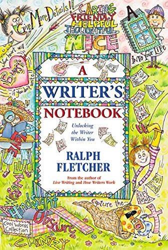 Ralph Fletcher/A Writer's Notebook@ Unlocking the Writer Within You