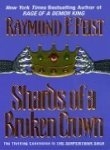 Raymond E. Feist/Shards of a Broken Crown@Book Four of the Serpentwar Saga