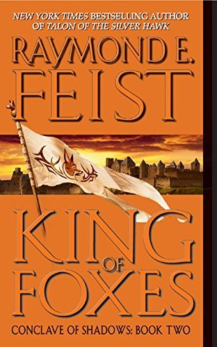 Raymond E. Feist/King of Foxes@ Conclave of Shadows: Book Two