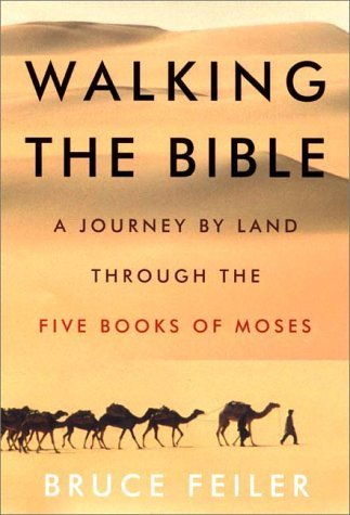 Bruce Feiler Walking The Bible A Journey By Land Through The Five Books Of Moses 