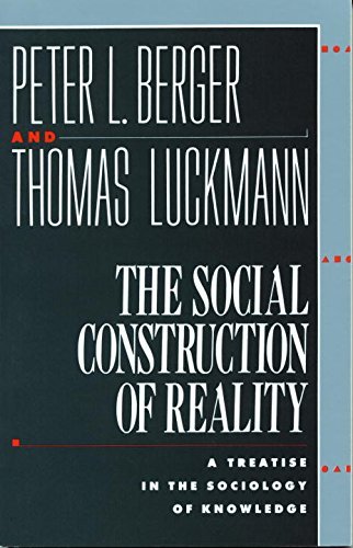 Peter L. Berger The Social Construction Of Reality A Treatise In The Sociology Of Knowledge 