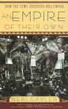 Neal Gabler An Empire Of Their Own How The Jews Invented Hollywood 