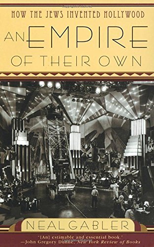 Neal Gabler An Empire Of Their Own How The Jews Invented Hollywood 