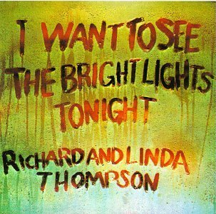 Richard & Linda Thompson I Want To See The Bright Light 