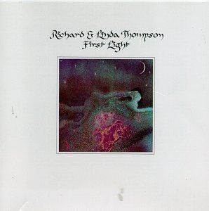 Richard & Linda Thompson/First Light