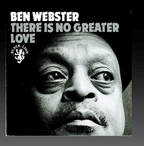 Ben Webster/There Is No Greater Love