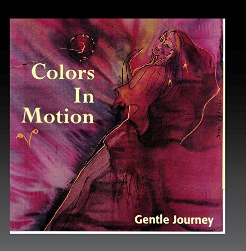Colors In Motion/Gentle Journey
