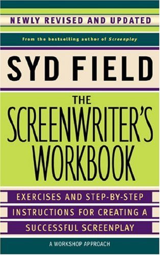 Syd Field/The Screenwriter's Workbook@ Exercises and Step-by-Step Instructions for Creat@Revised