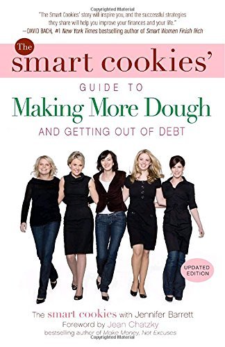The Smart Cookies The Smart Cookies' Guide To Making More Dough And How Five Young Women Got Smart Formed A Money Gr 