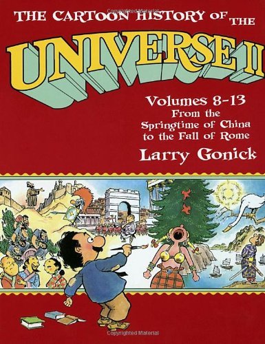 Larry Gonick The Cartoon History Of The Universe Ii Volumes 8 13 From The Springtime Of China To The 