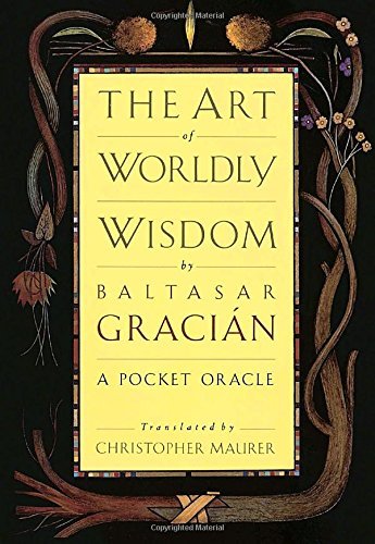 Baltasar Gracian/The Art of Worldly Wisdom@ A Pocket Oracle