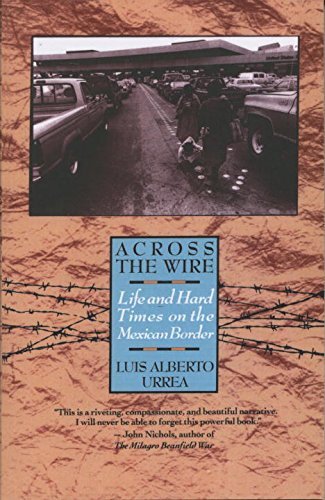 Luis Urrea/Across the Wire@ Life and Hard Times on the Mexican Border