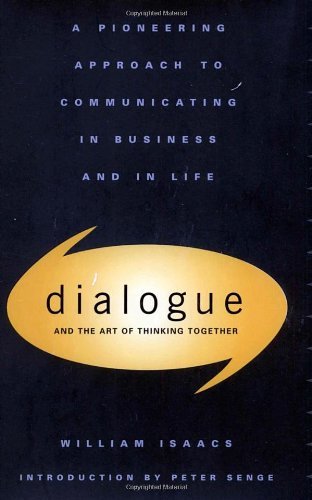 William Isaacs/Dialogue@ The Art of Thinking Together