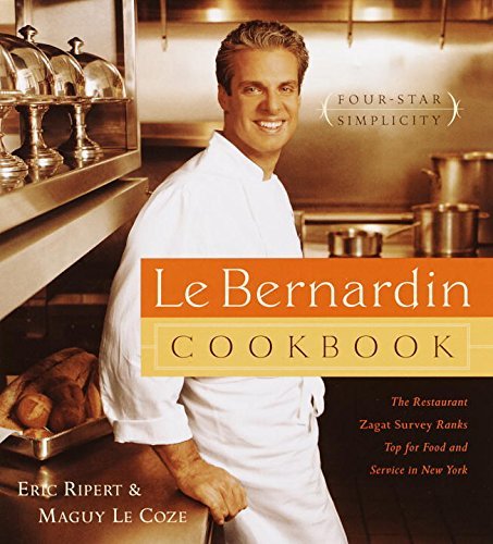 Eric Ripert Le Bernardin Cookbook Four Star Simplicity Revised 