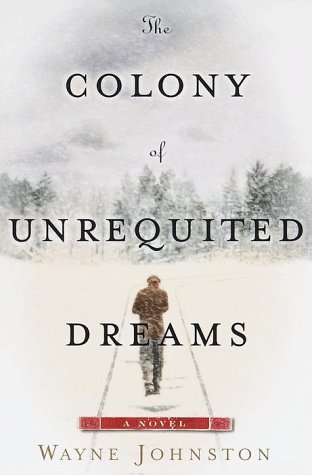 Wayne Johnston/Colony Of Unrequited Dreams