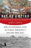 Amy Chua Day Of Empire How Hyperpowers Rise To Global Dominance And Why 