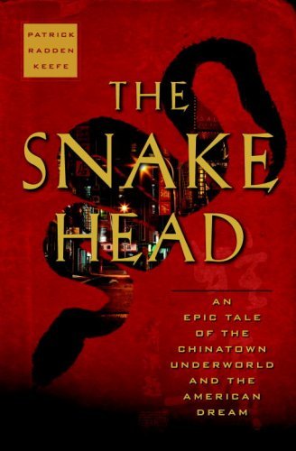 Patrick Radden Keefe Snakehead The An Epic Tale Of The Chinatown Underworld And The 