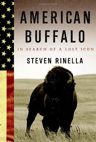 Steven Rinella/American Buffalo@In Search Of A Lost Icon
