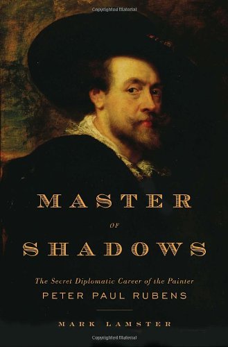 Mark Lamster/Master Of Shadows@The Secret Diplomatic Career Of The Painter Peter