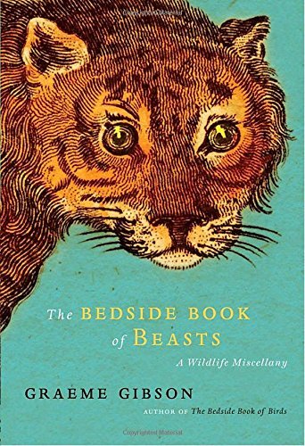 Graeme Gibson The Bedside Book Of Beasts A Wildlife Miscellany 