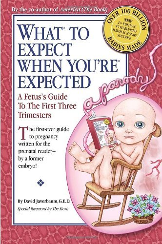 David Javerbaum/What to Expect When You're Expected@ A Fetus's Guide to the First Three Trimesters