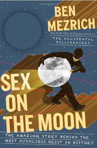 Ben Mezrich/Sex On The Moon@The Amazing Story Behind The Most Audacious Heist