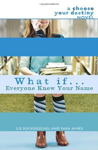 Liz Ruckdeschel/What If... Everyone Knew Your Name?@ A Choose Your Destiny Novel