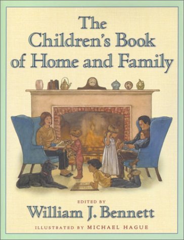 William J. Bennett Michael Hague/The Children's Book Of Home And Family