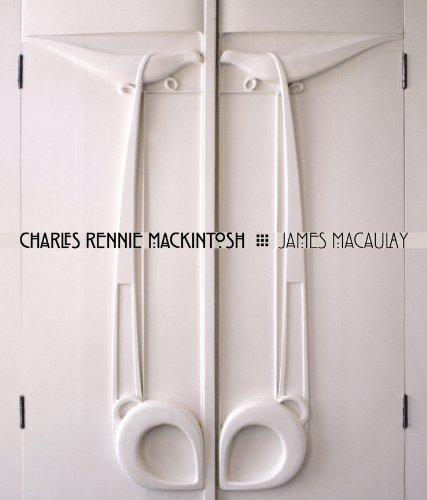 James Macaulay Charles Rennie Mackintosh 