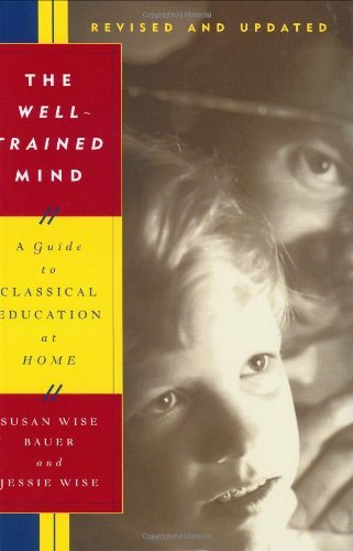 Susan Wise Bauer/Well-Trained Mind,The@A Guide To Classical Education At Home@Revised And Upd