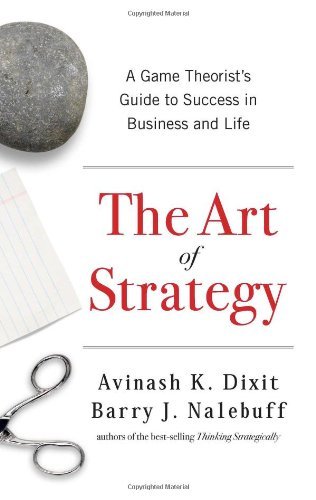 Avinash K. Dixit The Art Of Strategy A Game Theorist's Guide To Success In Business & 