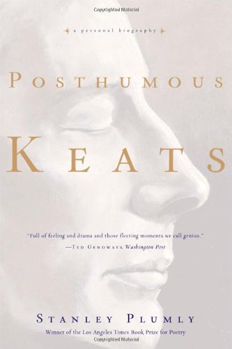 Stanley Plumly/Posthumous Keats@A Personal Biography
