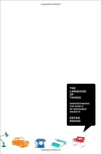 Deyan Sudjic The Language Of Things Understanding The World Of Desirable Objects 