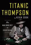 Kevin Cook Titanic Thompson The Man Who Bet On Everything 