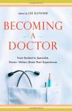 Lee Gutkind Becoming A Doctor From Student To Specialist Doctor Writers Share 