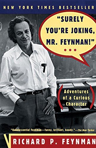 Richard P. Feynman/Surely You're Joking, Mr. Feynman!"@ Adventures of a Curious Character