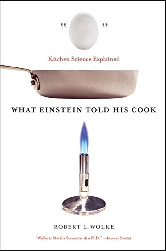 Robert L. Wolke What Einstein Told His Cook Kitchen Science Explained 