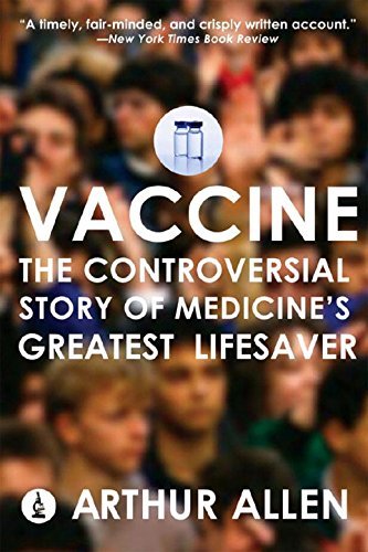 Arthur Allen/Vaccine@ The Controversial Story of Medicine's Greatest Li