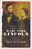 Jean Harvey Baker Mary Todd Lincoln A Biography 