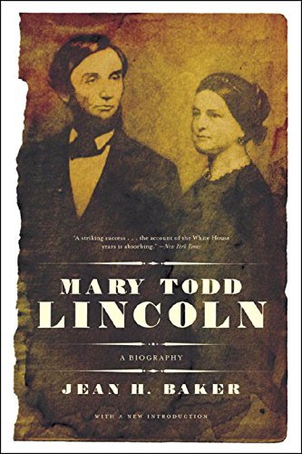 Jean Harvey Baker Mary Todd Lincoln A Biography 