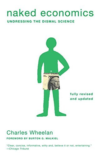 Charles Wheelan/Naked Economics@ Undressing the Dismal Science@0002 EDITION;Fully Revised a
